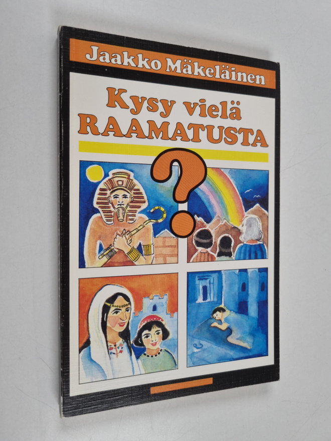 Jaakko Mäkeläinen : Kysy vielä Raamatusta : 33 raamattuai...