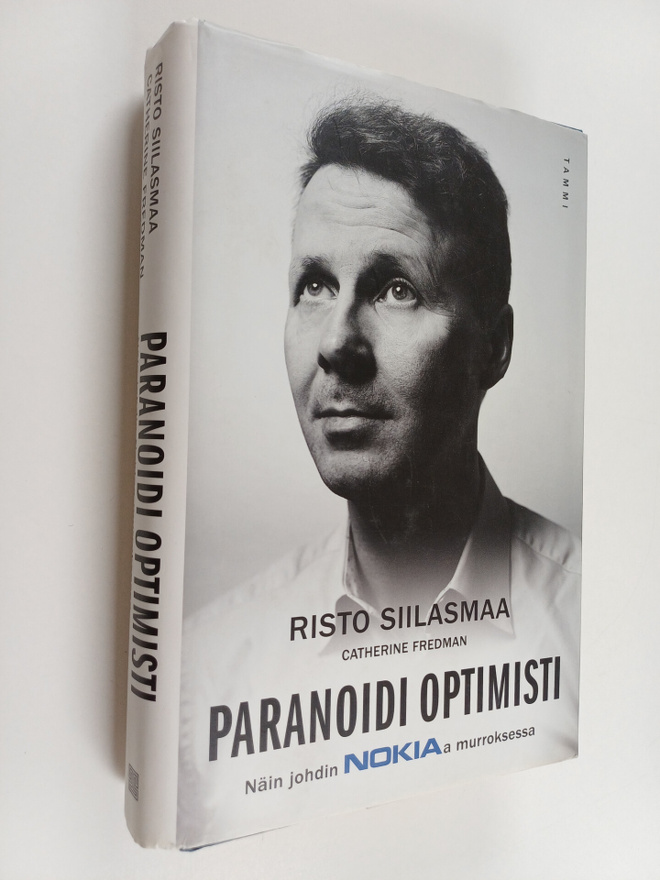 Risto Siilasmaa : Paranoidi optimisti : näin johdin Nokia...