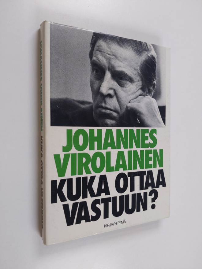 Johannes Virolainen : Kuka ottaa vastuun? : ratkaisuja, a...