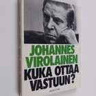 Johannes Virolainen : Kuka ottaa vastuun? : ratkaisuja, a... - pikkukuva 1