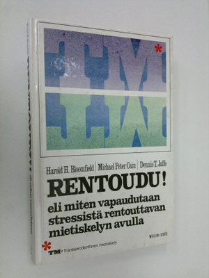 Harold H. Bloomfield : Rentoudu eli Miten vapaudutaan str...