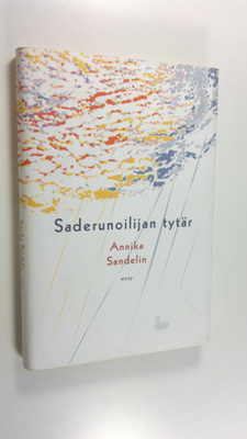 Annika Sandelin : Saderunoilijan tytär