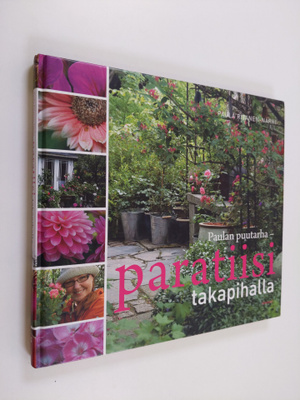 Paula Ritanen-Närhi : Paulan puutarha - paratiisi takapih...