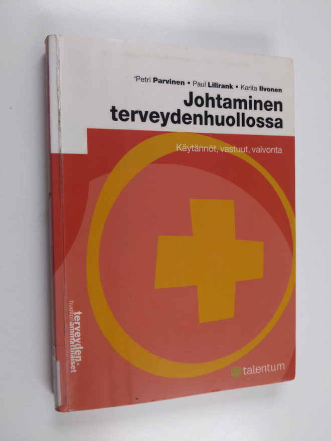 Paul Lillrank ym. : Johtaminen terveydenhuollossa : käytä...