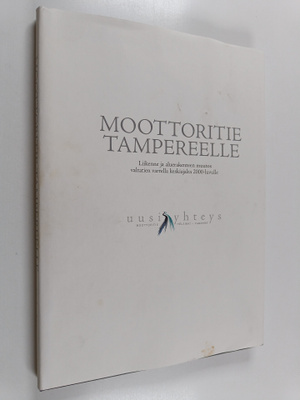 Marko Nenonen : Moottoritie Tampereelle : liikenne ja alu...