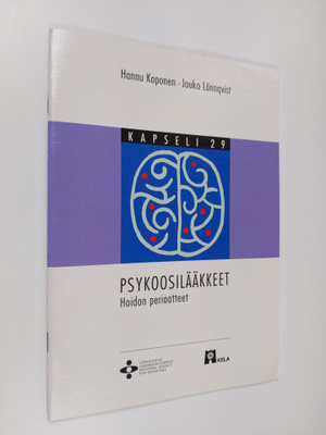 Hannu Koponen : Psykoosilääkkeet : hoidon periaatteet