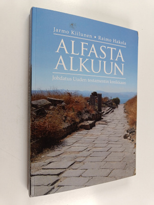 Jarmo Kiilunen : Alfasta alkuun : johdatus Uuden testamen...