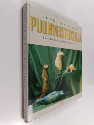 Jennifer Rung : Puunveistokirja : luovan puunveiston peru...