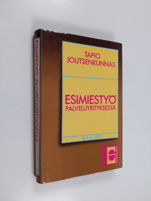 Tapio Joutsenkunnas : Esimiestyö palveluyrityksessä