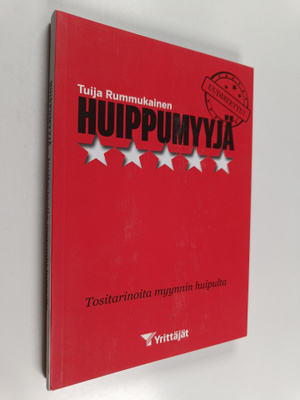 Tuija Rummukainen : Huippumyyjä : Tositarinoita myynnin h...