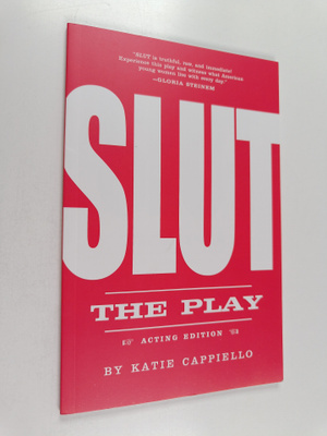 Katie Cappiello : SLUT : the Play