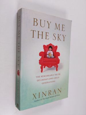 Xinran : Buy Me the Sky: The remarkable truth of Chinaa s...