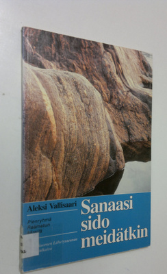 Aleksi Vallisaari : Sanaasi sido meidätkin : pienryhmä Ra...