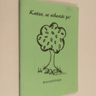 Katso, se viheriöi jo! : Runoantologia - pikkukuva 1