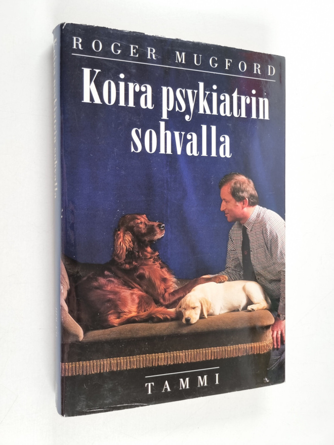 Roger Mugford : Koira psykiatrin sohvalla : ymmärrystä ko...