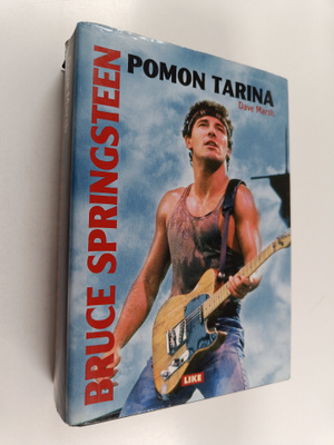 Dave Marsh : Bruce Springsteen : pomon tarina : 1972-2004