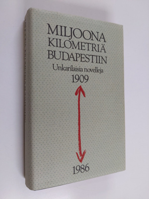 Miljoona kilometriä Budapestiin : valikoima unkarilaisia ...