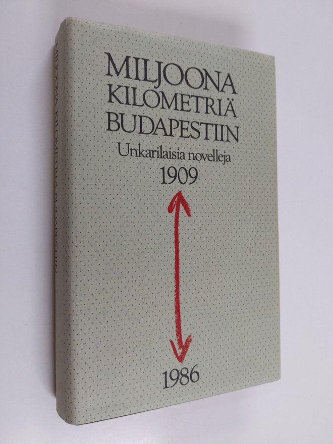 Miljoona kilometriä Budapestiin : valikoima unkarilaisia ...