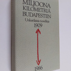 Miljoona kilometriä Budapestiin : valikoima unkarilaisia ... - pikkukuva 1