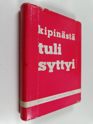 Suomen Kommunistinen Puolue : Kipinästä tuli syttyi : mui...
