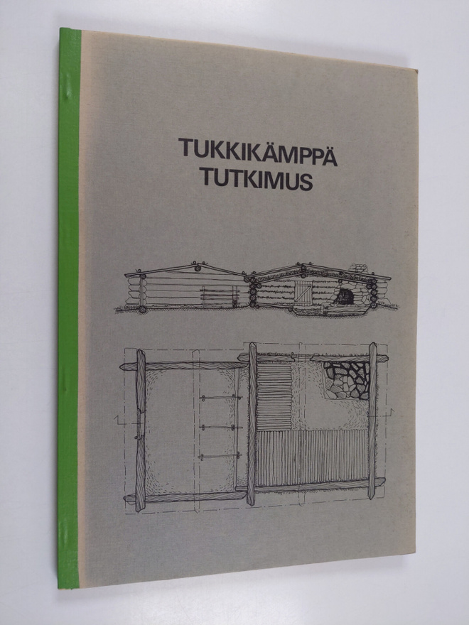Juhani Junttila : Tukkikämppiä ja ruukinpirttejä Lapin sa...