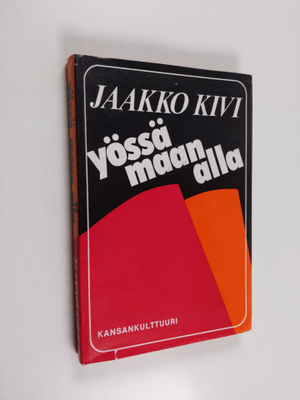 Jaakko Kivi : Yössä maan alla : työväenliikkeen veteraani...