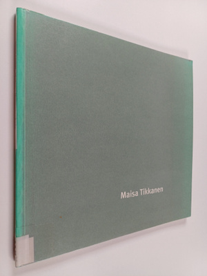 Carla Enbom ym. : Maisa Tikkanen - huopateoksia