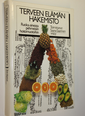 Saana (toim.) Saarinen : Terveen elämän hakemisto : ruoka...