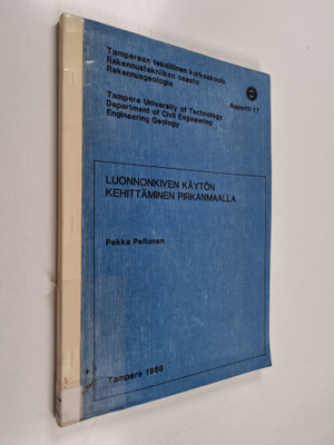Pekka Peltonen : Luonnonkiven käytön kehittäminen Pirkanm...