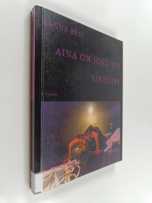 Hanna Ryti : Aina on joku syy : Sinisiipi - Kaksi näytelmää