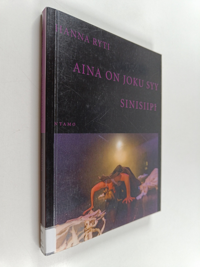 Hanna Ryti : Aina on joku syy : Sinisiipi - Kaksi näytelmää
