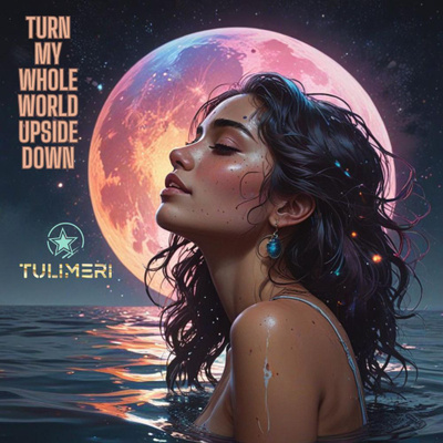TULIMERI: Turn My Whole World Upside Down 15e