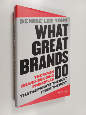 Denise Lee Yohn : What Great Brands Do - The Seven Brand-...