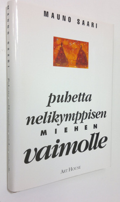 Mauno Saari : Puhetta nelikymppisen miehen vaimolle