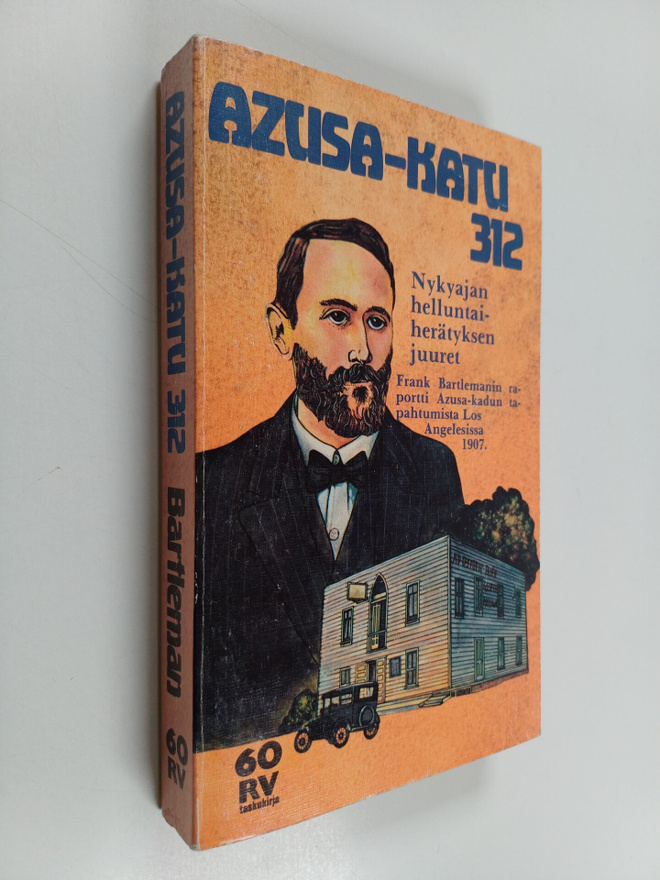 Frank Bartleman : Azusa-katu 312 : nykyajan helluntaiherä...