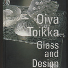 Toikka: Oiva Toikka : glass and design, WSOY 2007, yvk, K3++ - pikkukuva 1