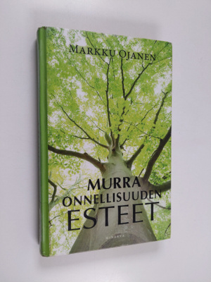 Markku Ojanen : Murra onnellisuuden esteet