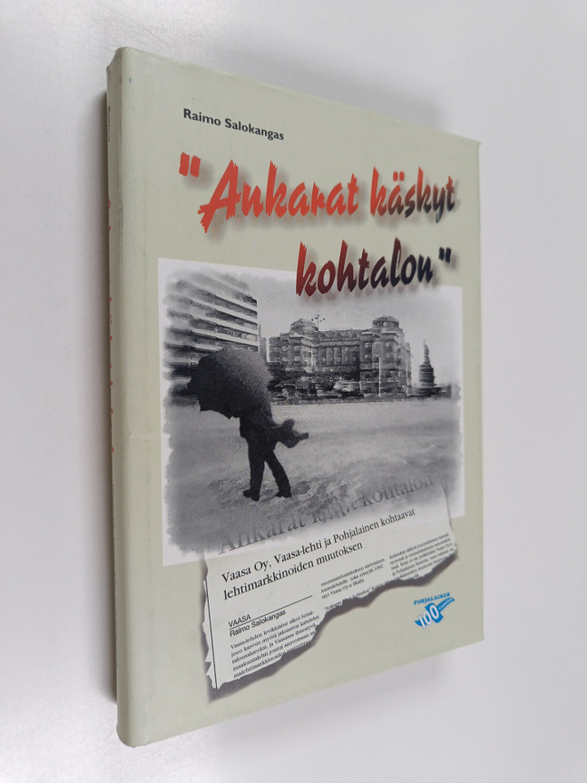 Raimo Salokangas : "Ankarat käskyt kohtalon" : Vaasa oy, ...