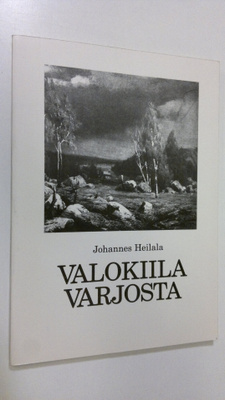 Johannes Heilala : Valokiila varjosta : aforismeja (signe...