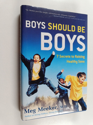 Meg Meeker : Boys Should Be Boys : 7 Secrets to Raising H...
