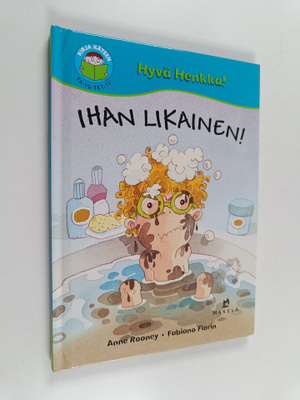 Anne Rooney : Ihan likainen!