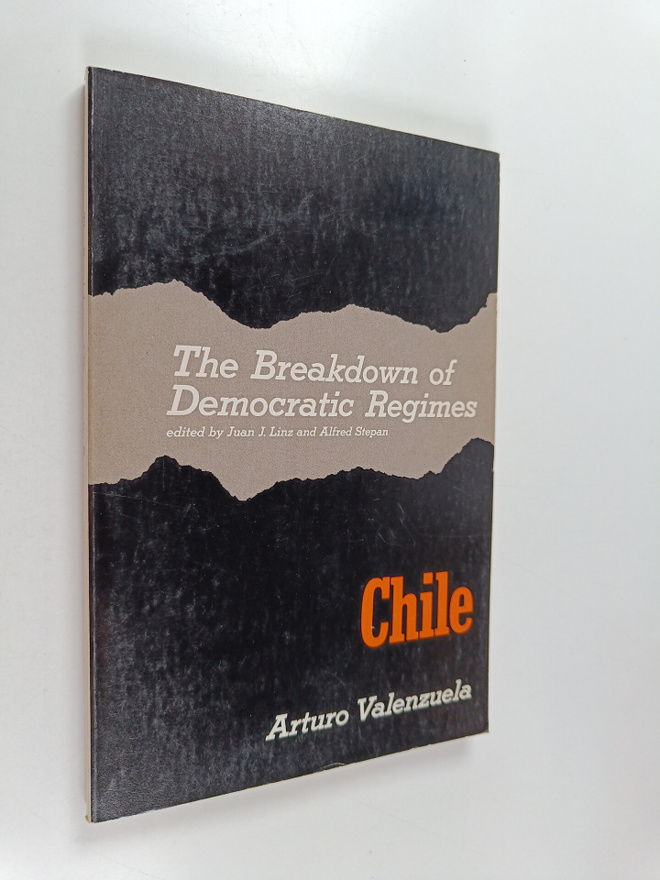 Arturo Valenzuela : The breakdown of democratic regimes, ...