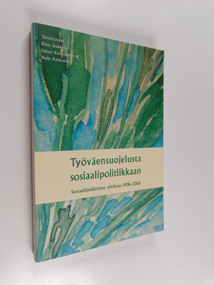 Työväensuojelusta sosiaalipolitiikkaan : Sosiaalipoliitti...