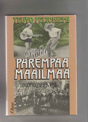 Peltoniemi,Teuvo: Kohti parempaa maailmaa,Otava 1985,skp,hyv
