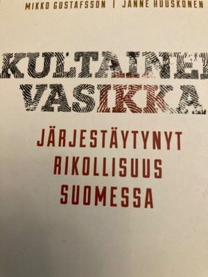 KULTAINEN VASIKKA - JÄRJESTÄYTYNYT RIKOLLISUUS SUOMESSA