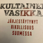 KULTAINEN VASIKKA - JÄRJESTÄYTYNYT RIKOLLISUUS SUOMESSA - pikkukuva 1