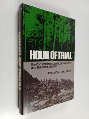 Hour of Trial : The Conservation Conflict in Colorado and...