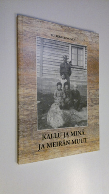 Aulikki Leinonen : Kallu ja minä ja meirän muut (signeera...