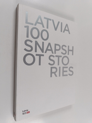 Latvia 100 : snapshot stories