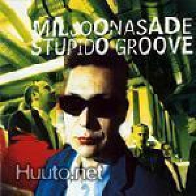 MILJOONASADE - Stupido Groove